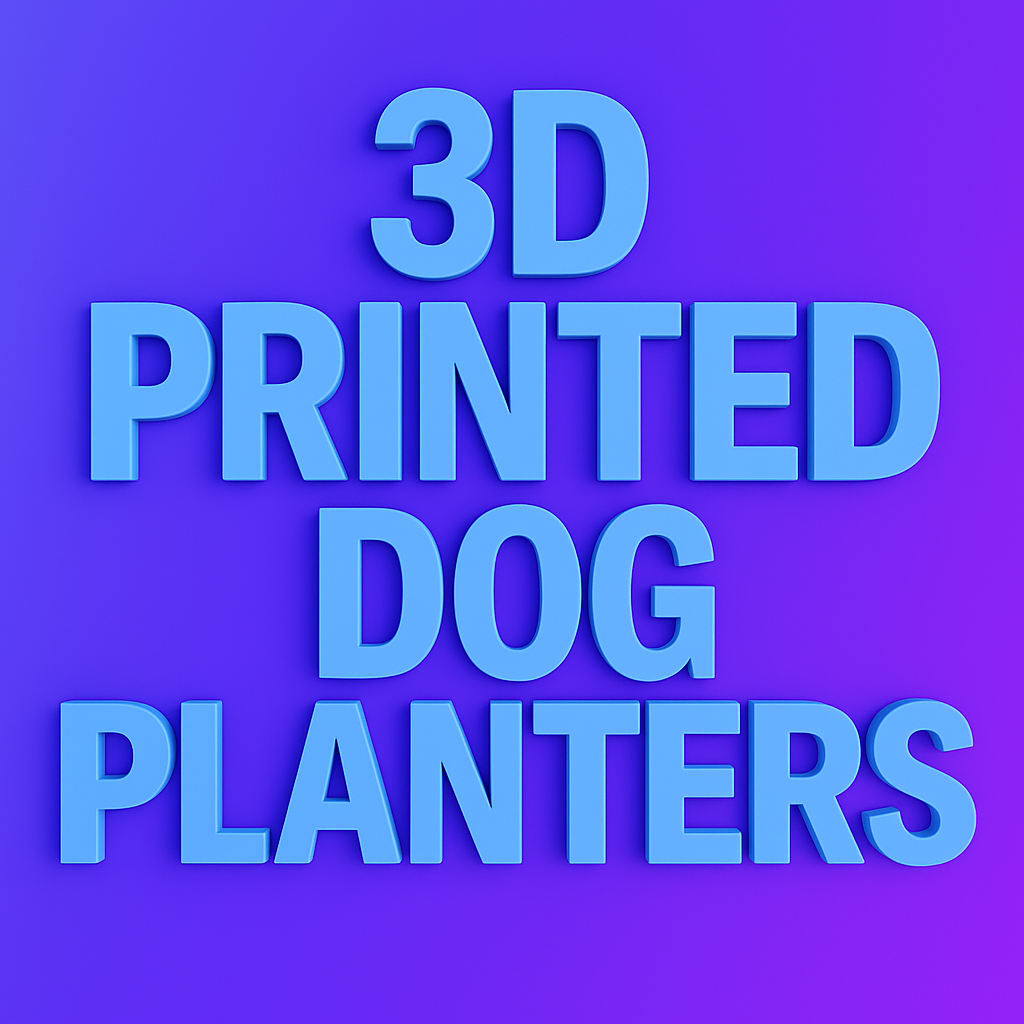 Bright graphic with bold 3D-style blue text on a purple gradient background reading: ‘3D PRINTED DOG PLANTERS.